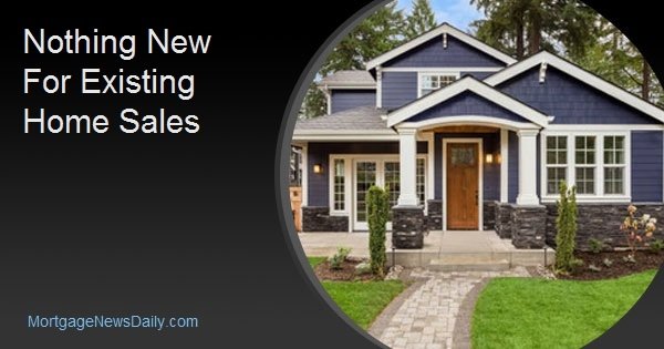 Nothing New For Existing Home Sales