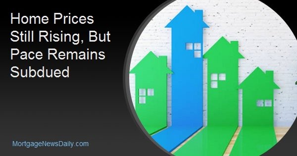 Home Prices Still Rising, But Pace Remains Subdued