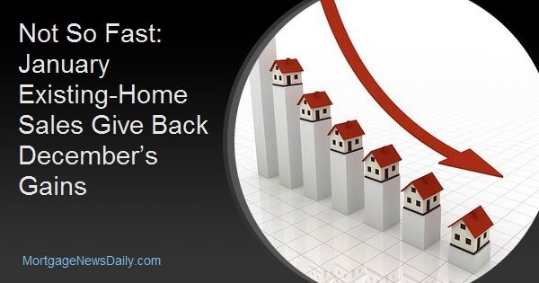 January Existing-Home Sales Give Back December’s Gains