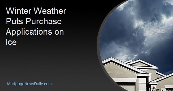 Winter Weather Puts Purchase Applications on Ice